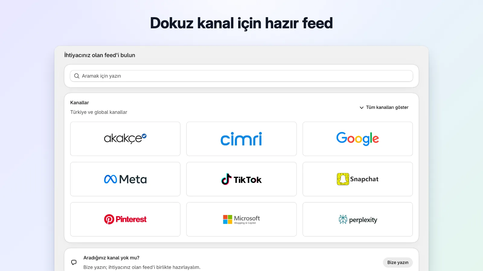 Akakçe, Cimri, Google, Meta, TikTok, Snapchat, Pinterest, Microsoft ve Perplexity feed'lerini sunan kanal galerisi